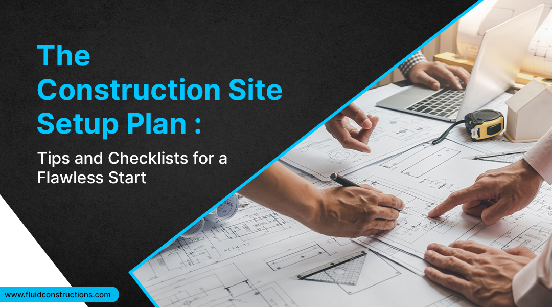  The Construction Site Setup Plan : Tips and Checklist 