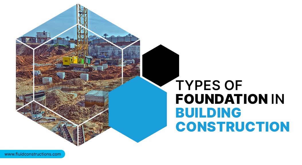 Types of Foundation in Building Construction
