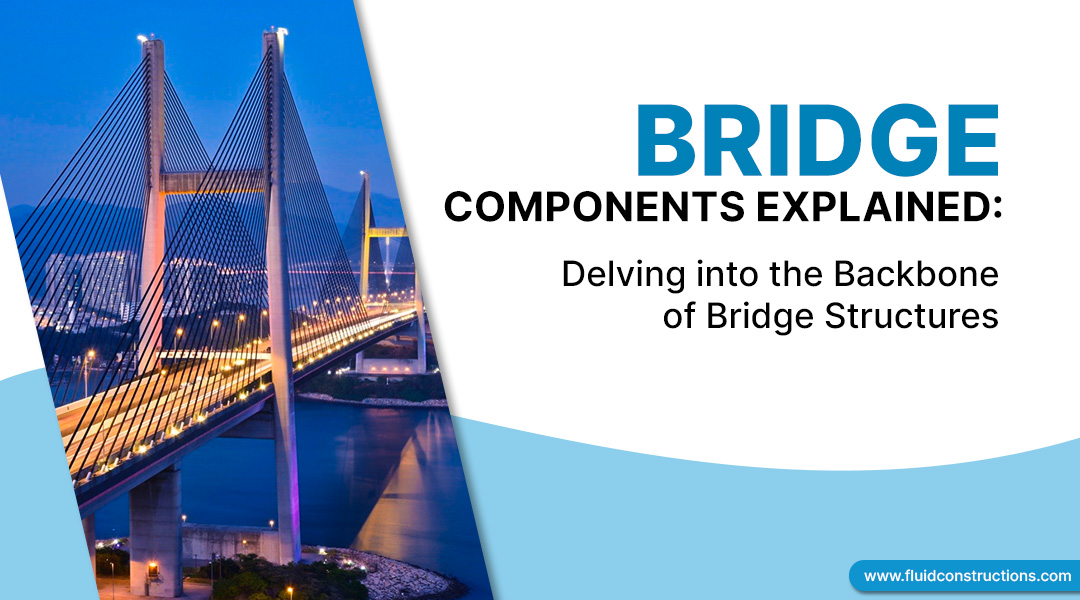  Bridge Components Explained : Backbone of Bridge Structures